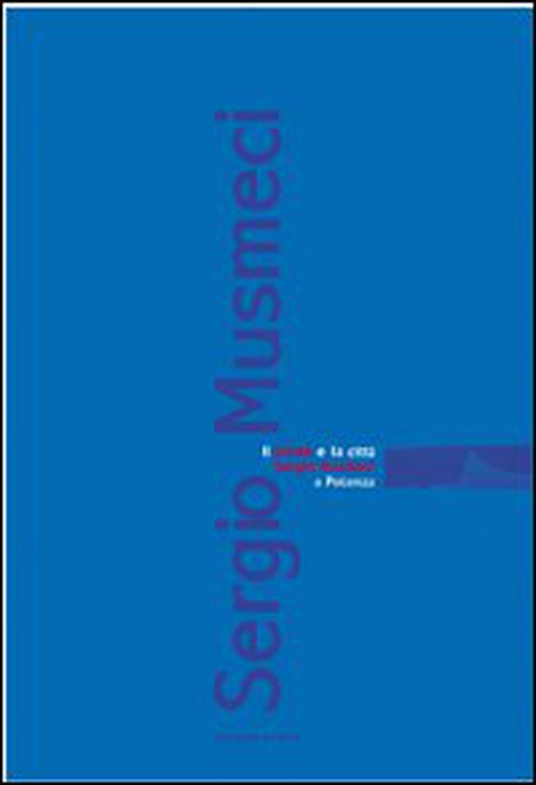 Il ponte e la città. Sergio Musmeci a Potenza - Librerie.coop Il ponte e la città. Sergio Musmeci a Potenza - Librerie.coop