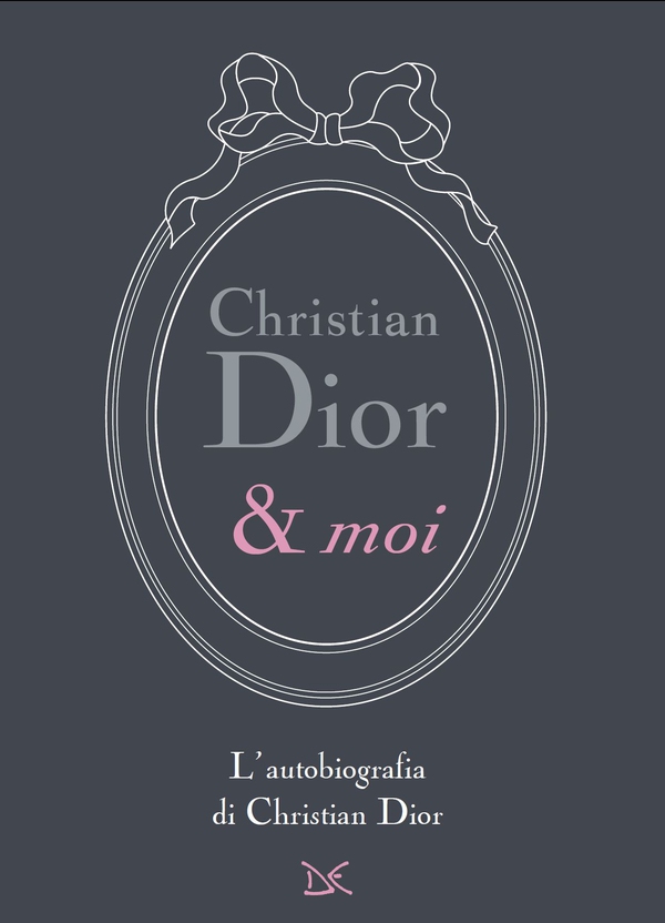 Christian Dior & moi - Librerie.coop Christian Dior & moi - Librerie.coop