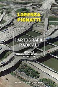 Cartografie radicali. Attivismo, esplorazioni artistiche, geofiction - Librerie.coop