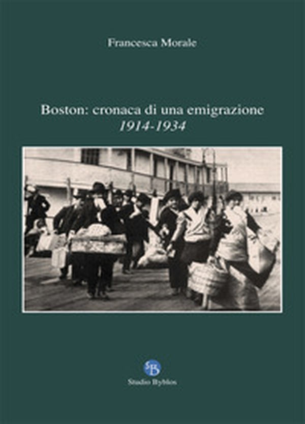 Boston: cronaca di una emigrazione. 1914-1934 - Librerie.coop Boston: cronaca di una emigrazione. 1914-1934 - Librerie.coop