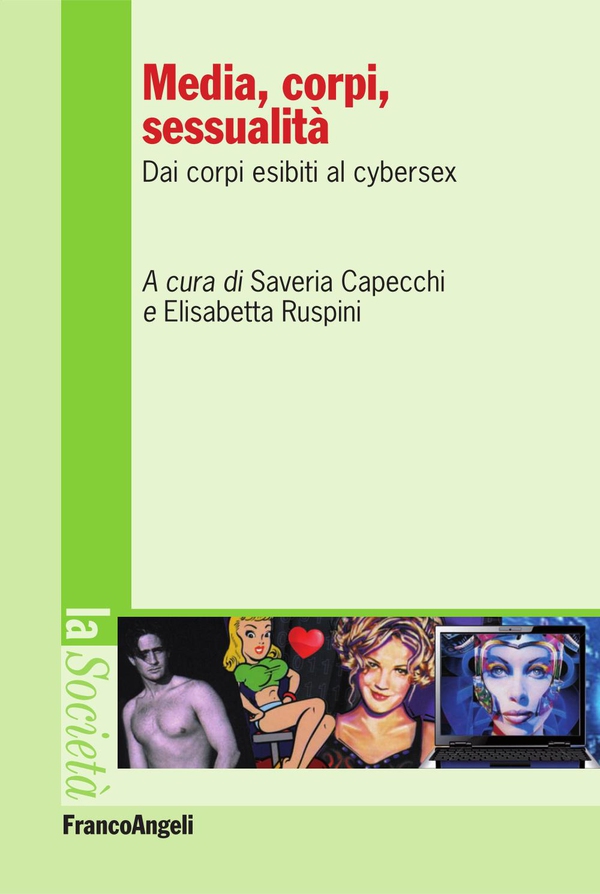 Media, corpi, sessualità. Dai corpi esibiti al cybersex - Librerie.coop Media, corpi, sessualità. Dai corpi esibiti al cybersex - Librerie.coop