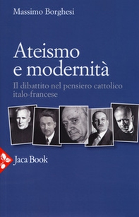 Ateismo e modernità. Il dibattito nel pensiero cattolico italo-francese - Librerie.coop
