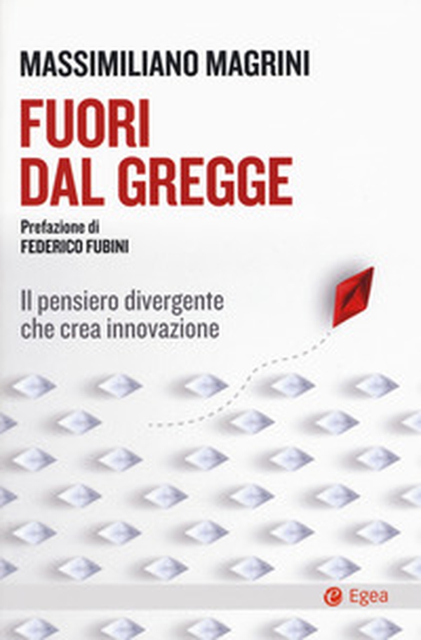 Fuori dal gregge. Il pensiero divergente che crea innovazione - Librerie.coop Fuori dal gregge. Il pensiero divergente che crea innovazione - Librerie.coop