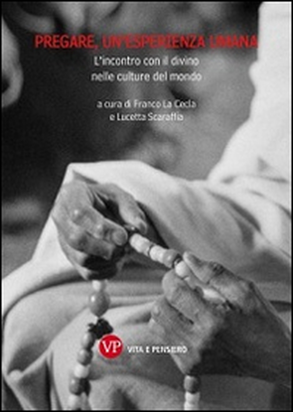 Pregare, un'esperienza umana. L'incontro con il divino nelle culture del mondo - Librerie.coop Pregare, un'esperienza umana. L'incontro con il divino nelle culture del mondo - Librerie.coop