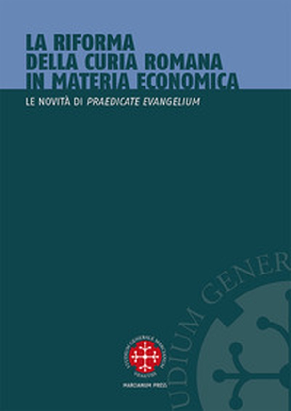 La riforma della curia romana in materia economica. Le novità di «Praedicate Evangelium» - Librerie.coop La riforma della curia romana in materia economica. Le novità di «Praedicate Evangelium» - Librerie.coop
