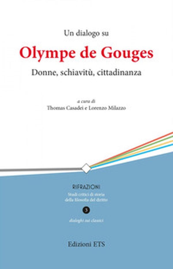 Un dialogo su Olympe de Gouges. Donne, schiavitù, cittadinanza - Librerie.coop Un dialogo su Olympe de Gouges. Donne, schiavitù, cittadinanza - Librerie.coop