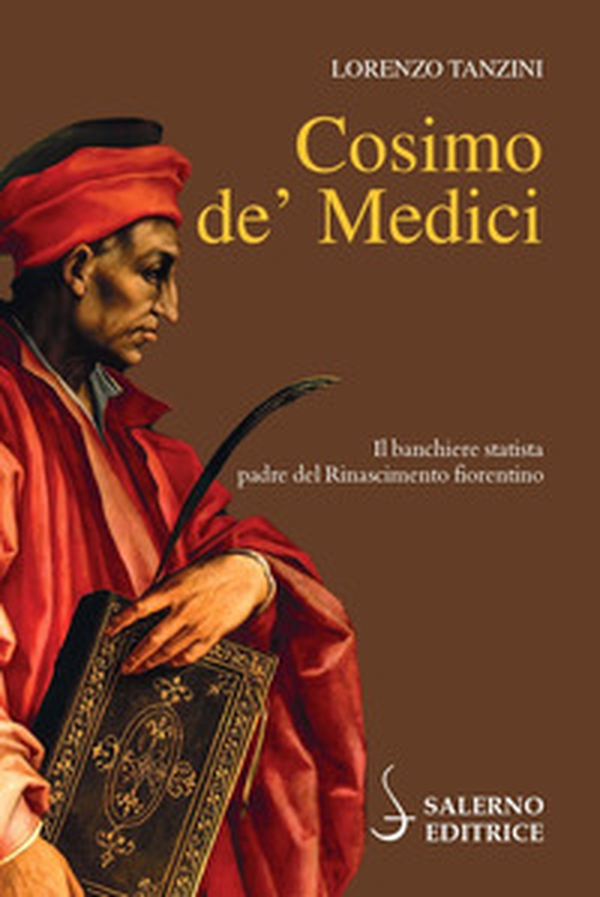 Cosimo de' Medici. Il banchiere statista, padre del Rinascimento fiorentino - Librerie.coop Cosimo de' Medici. Il banchiere statista, padre del Rinascimento fiorentino - Librerie.coop