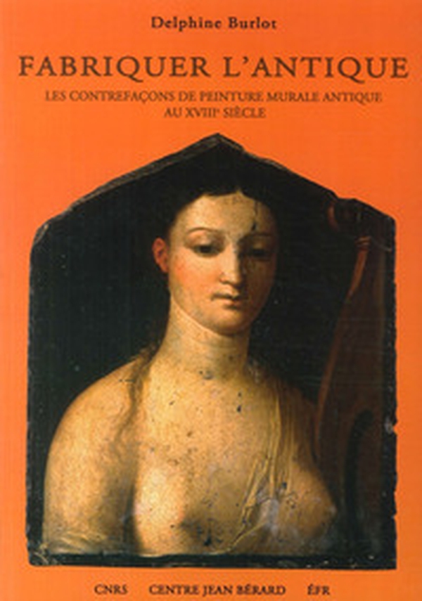 Fabriquer l'antique. Les contrefaçons de peinture murale antique au XVIIIe siècle - Librerie.coop Fabriquer l'antique. Les contrefaçons de peinture murale antique au XVIIIe siècle - Librerie.coop