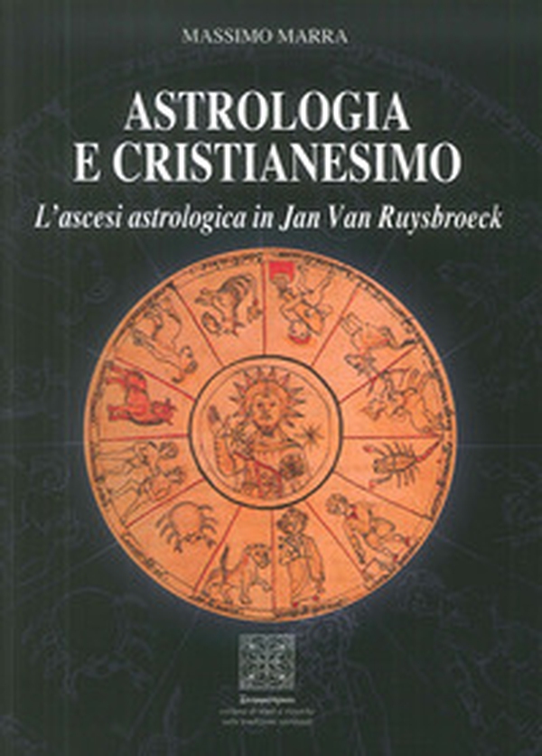 Astrologia e Cristianesimo. L'ascesi astrologica in Jan Van Ruysbroeck - Librerie.coop Astrologia e Cristianesimo. L'ascesi astrologica in Jan Van Ruysbroeck - Librerie.coop
