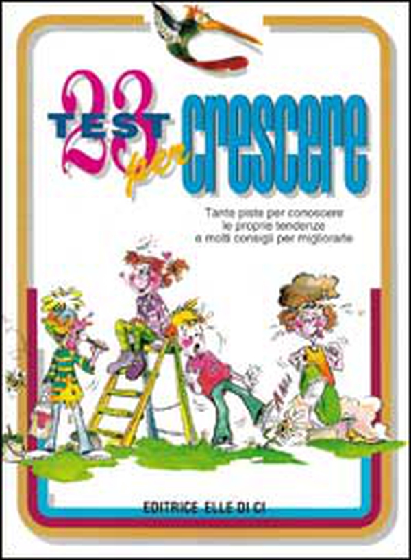 23 test per crescere. Tante piste per conoscere le proprie tendenze e molti consigli per migliorare - Librerie.coop 23 test per crescere. Tante piste per conoscere le proprie tendenze e molti consigli per migliorare - Librerie.coop