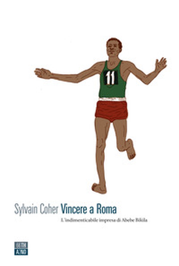 Vincere a Roma. L'indimenticabile impresa di Abebe Bikila - Librerie.coop Vincere a Roma. L'indimenticabile impresa di Abebe Bikila - Librerie.coop