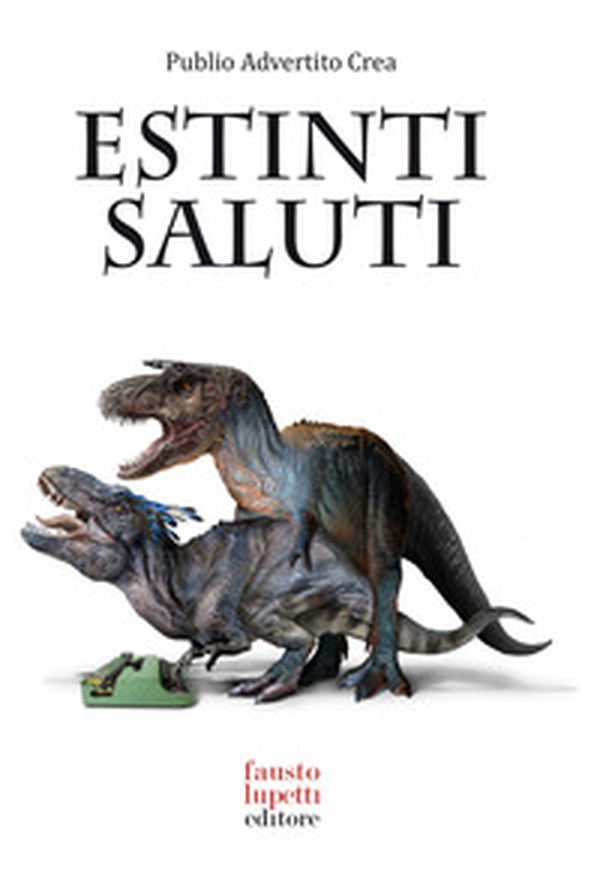 Estinti saluti. Come nascevano le campagne pubblicitarie - Librerie.coop Estinti saluti. Come nascevano le campagne pubblicitarie - Librerie.coop
