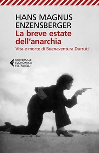 La breve estate dell'anarchia. Vita e morte di Buenaventura Durruti - Librerie.coop