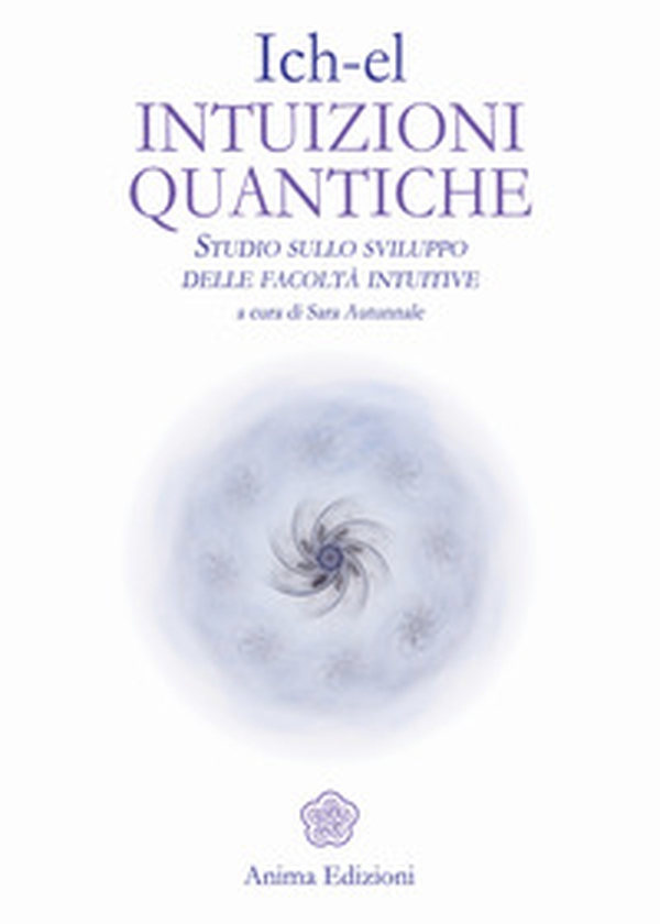 Intuizioni quantiche. Studio sullo sviluppo delle facoltà intuitive - Librerie.coop Intuizioni quantiche. Studio sullo sviluppo delle facoltà intuitive - Librerie.coop