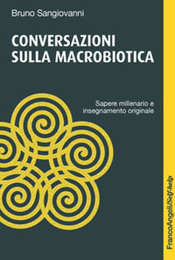 Conversazioni sulla macrobiotica. Sapere millenario e insegnamento originale - Librerie.coop Conversazioni sulla macrobiotica. Sapere millenario e insegnamento originale - Librerie.coop