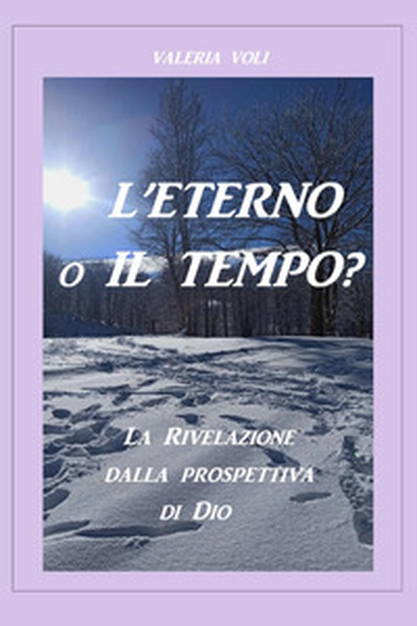 L'Eterno o il tempo? La rivelazione dalla prospettiva di Dio - Librerie.coop L'Eterno o il tempo? La rivelazione dalla prospettiva di Dio - Librerie.coop