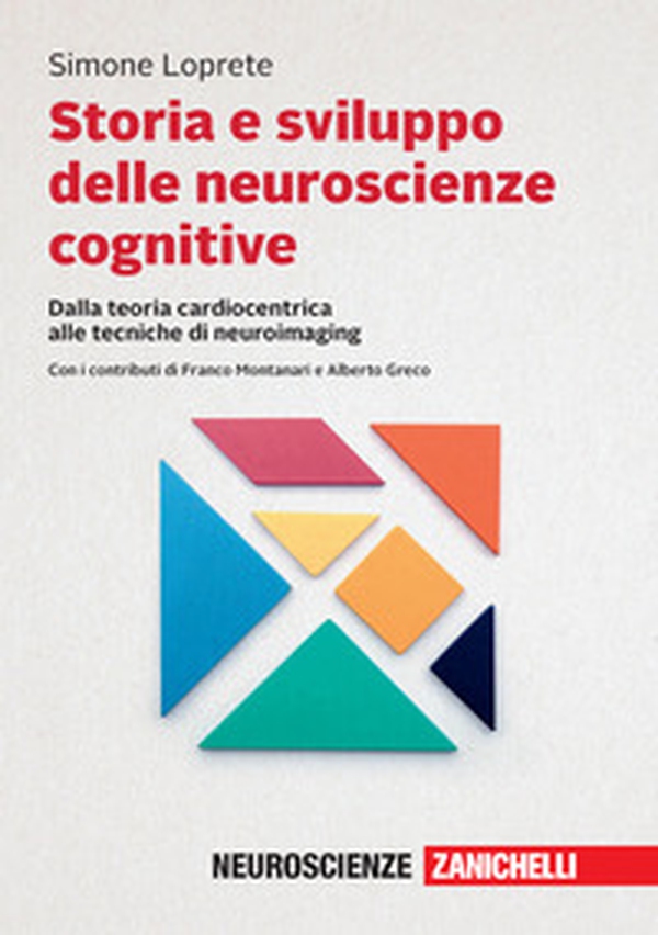 Storia e sviluppo delle neuroscienze cognitive. Dalla teoria cardiocentrica alle tecniche di neuroimaging - Librerie.coop Storia e sviluppo delle neuroscienze cognitive. Dalla teoria cardiocentrica alle tecniche di neuroimaging - Librerie.coop