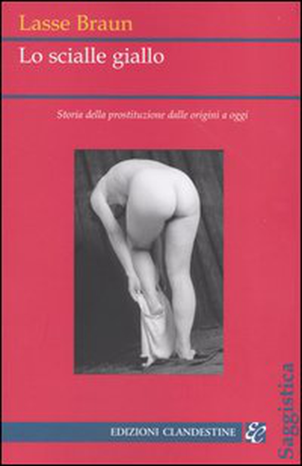 Lo scialle giallo. Storia della prostituzione dalle origini a oggi - Librerie.coop Lo scialle giallo. Storia della prostituzione dalle origini a oggi - Librerie.coop