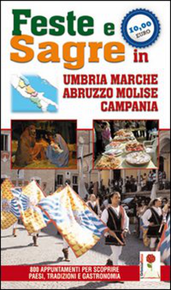 Feste e sagre in Umbria, Marche, Abruzzo, Molise, Campania. 800 appuntamenti per scoprire paesi, tradizioni e gastronomia - Librerie.coop Feste e sagre in Umbria, Marche, Abruzzo, Molise, Campania. 800 appuntamenti per scoprire paesi, tradizioni e gastronomia - Librerie.coop