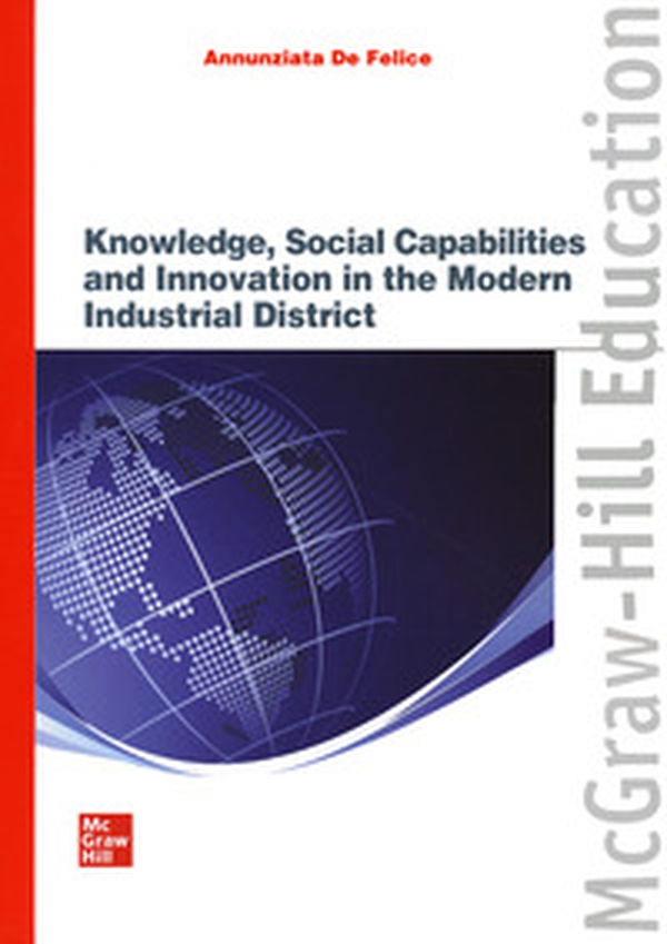Knowledge, social capabilities and innovation in the modern industrial district - Librerie.coop Knowledge, social capabilities and innovation in the modern industrial district - Librerie.coop