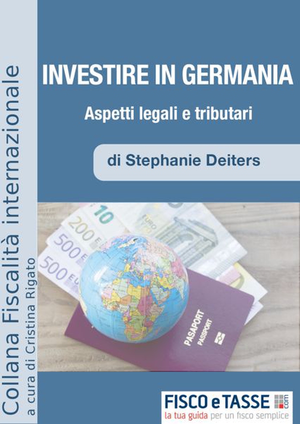 Investire in Germania. Aspetti Legali e Tributari - Librerie.coop Investire in Germania. Aspetti Legali e Tributari - Librerie.coop