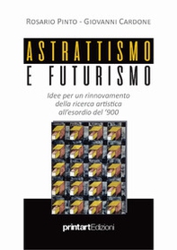 Astrattismo e Futurismo. Idee per un rinnovamento della ricerca artistica all'esordio del '900 - Librerie.coop
