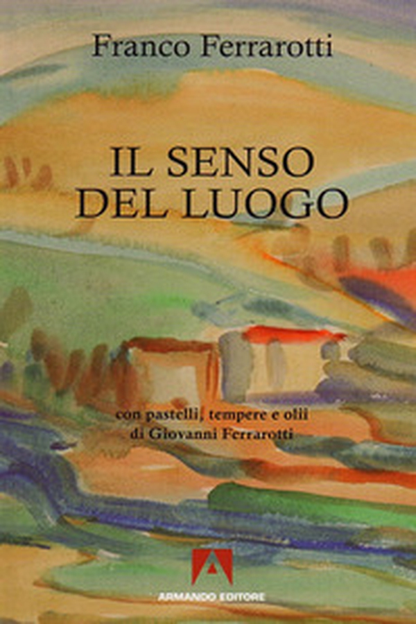 Il senso del luogo. Con pastelli, tempere e olii di Giovanni Ferrarotti - Librerie.coop Il senso del luogo. Con pastelli, tempere e olii di Giovanni Ferrarotti - Librerie.coop