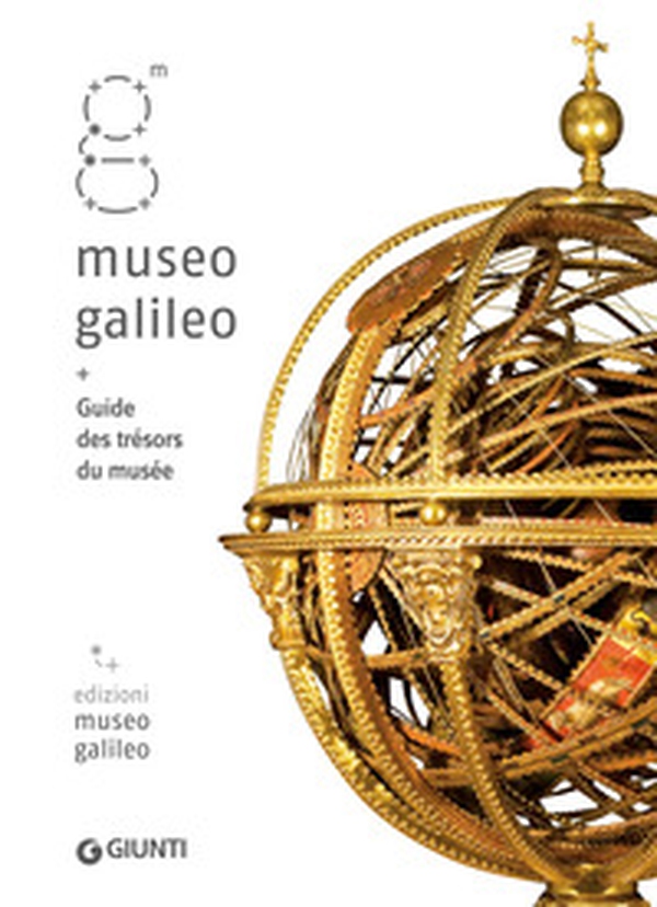 Museo Galileo. Guide des trésors du musée - Librerie.coop Museo Galileo. Guide des trésors du musée - Librerie.coop