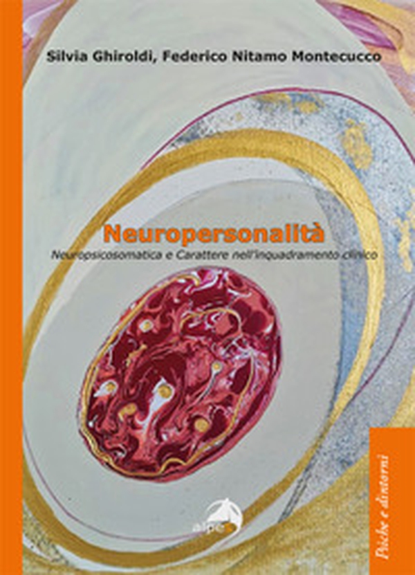 Neuropersonalità. Neuropsicosomatica e carattere nell'inquadramento clinico - Librerie.coop Neuropersonalità. Neuropsicosomatica e carattere nell'inquadramento clinico - Librerie.coop