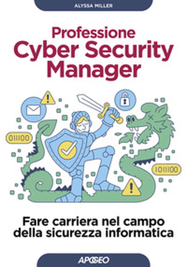 Professione cyber security manager. Fare carriera nel campo della sicurezza informatica - Librerie.coop Professione cyber security manager. Fare carriera nel campo della sicurezza informatica - Librerie.coop
