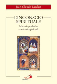 L'inconscio spirituale. Malattie psichiche e malattie spirituali - Librerie.coop