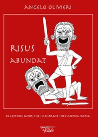 Risus abundat. 74 letture satiriche illustrate sull'antica Roma - Librerie.coop