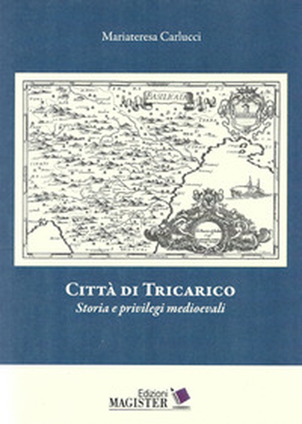 Città di Tricarico. Storia e privilegi medioevali - Librerie.coop Città di Tricarico. Storia e privilegi medioevali - Librerie.coop