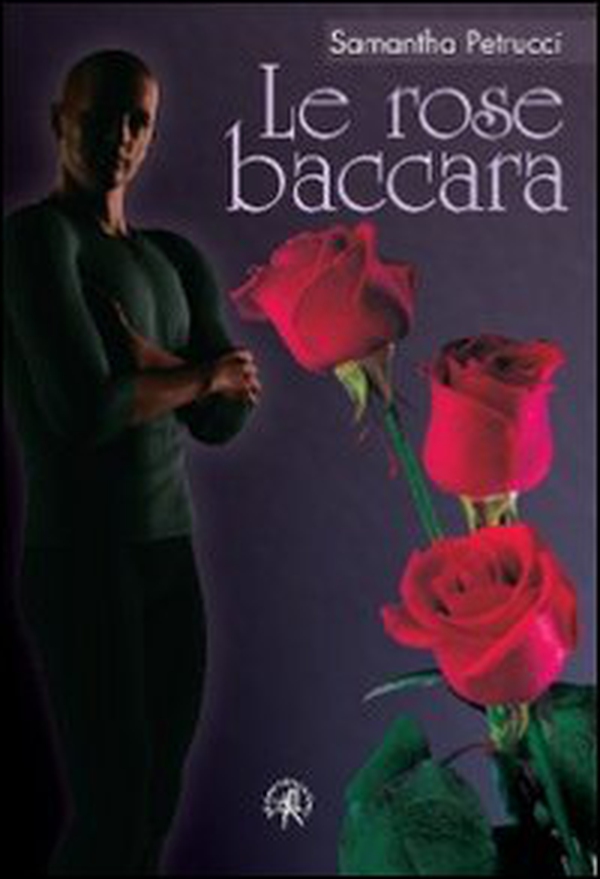 Le rose baccara - Librerie.coop Le rose baccara - Librerie.coop