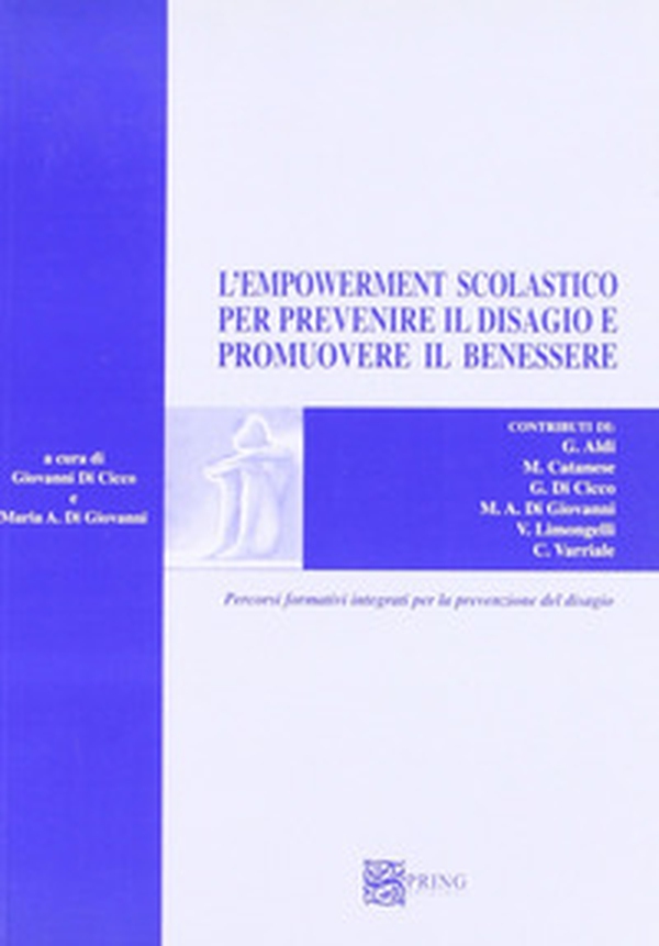 L'empowerment scolastico per prevenire il disagio e promuovere il benessere. Percorsi formativi integrati per la prevenzione del disagio - Librerie.coop L'empowerment scolastico per prevenire il disagio e promuovere il benessere. Percorsi formativi integrati per la prevenzione del disagio - Librerie.coop