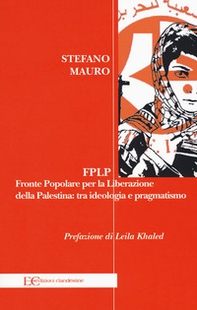 FPLP. Fronte popolare per la liberazione della Palestina: tra ideologia e pragmatismo - Librerie.coop