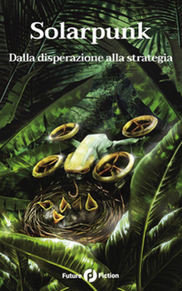 Solarpunk. Dalla disperazione alla strategia - Librerie.coop Solarpunk. Dalla disperazione alla strategia - Librerie.coop