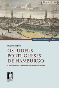 Os judeus portugueses de Hamburgo. A história de uma comunidade mercantil no século XVII - Librerie.coop