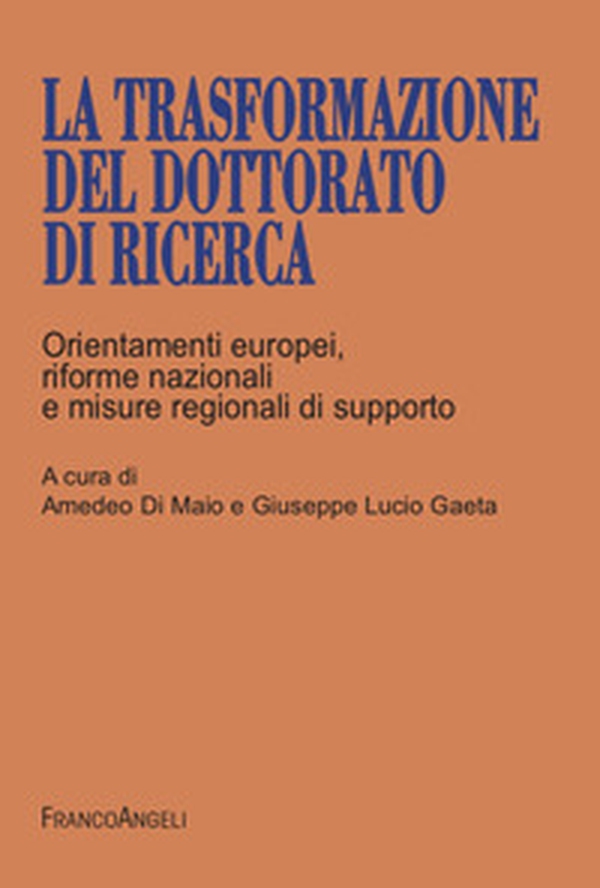 La trasformazione del dottorato di ricerca. Orientamenti europei, riforme nazionali e misure regionali di supporto - Librerie.coop La trasformazione del dottorato di ricerca. Orientamenti europei, riforme nazionali e misure regionali di supporto - Librerie.coop