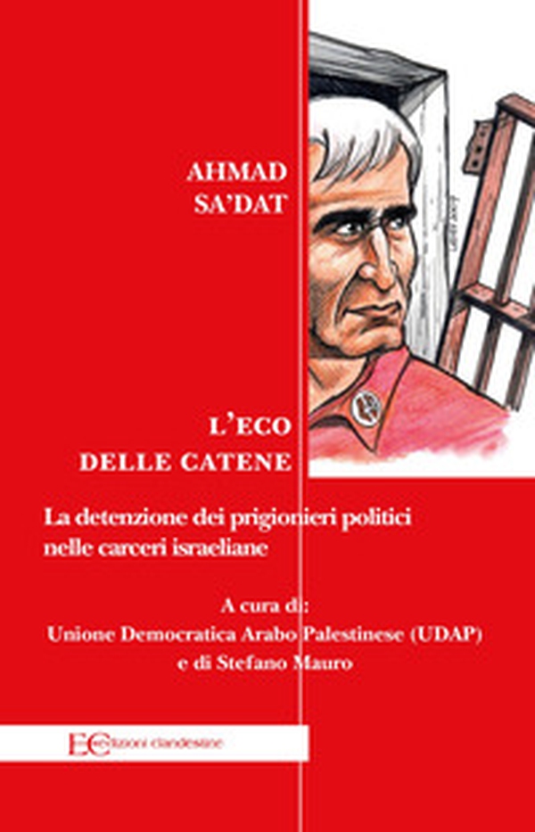 L'eco delle catene. La detenzione dei prigionieri politici nelle carceri israeliane - Librerie.coop L'eco delle catene. La detenzione dei prigionieri politici nelle carceri israeliane - Librerie.coop