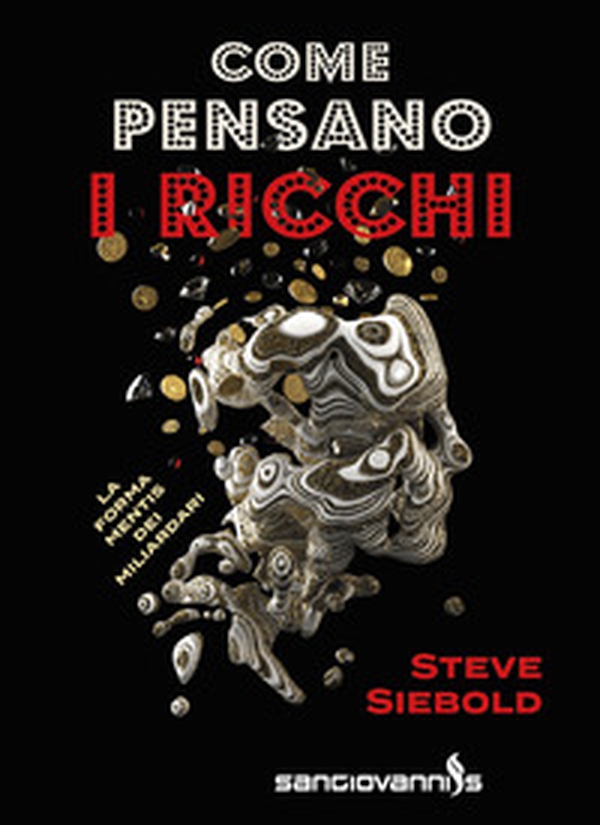 Come pensano i ricchi. La forma mentis dei miliardari - Librerie.coop Come pensano i ricchi. La forma mentis dei miliardari - Librerie.coop