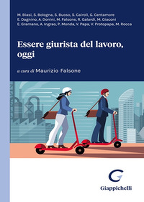Essere giurista del lavoro, oggi. Un contributo generazionale per un dibattito senza tempo - Librerie.coop Essere giurista del lavoro, oggi. Un contributo generazionale per un dibattito senza tempo - Librerie.coop