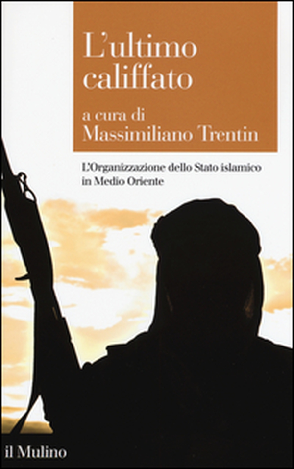 L'ultimo califfato. L'organizzazione dello Stato islamico in Medio Oriente - Librerie.coop L'ultimo califfato. L'organizzazione dello Stato islamico in Medio Oriente - Librerie.coop