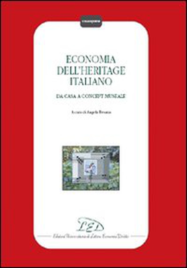 Economia dell'heritage italiano. Da casa a concept museale - Librerie.coop Economia dell'heritage italiano. Da casa a concept museale - Librerie.coop