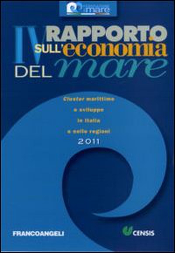 Quarto rapporto sull'economia del mare 2011. Cluster marittimo e sviluppo in Italia e nelle regioni - Librerie.coop Quarto rapporto sull'economia del mare 2011. Cluster marittimo e sviluppo in Italia e nelle regioni - Librerie.coop