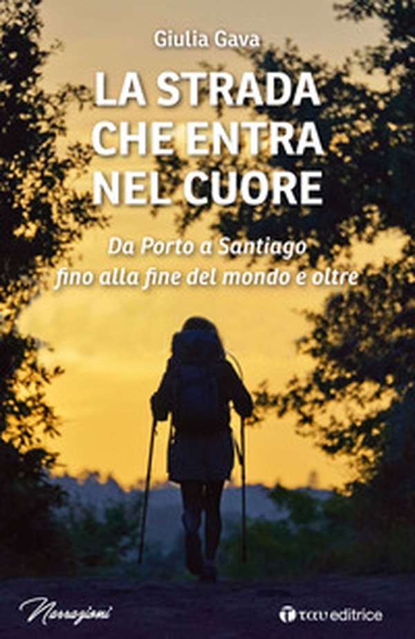 La strada che entra nel cuore. Da Porto a Santiago fino alla fine del mondo e oltre - Librerie.coop La strada che entra nel cuore. Da Porto a Santiago fino alla fine del mondo e oltre - Librerie.coop