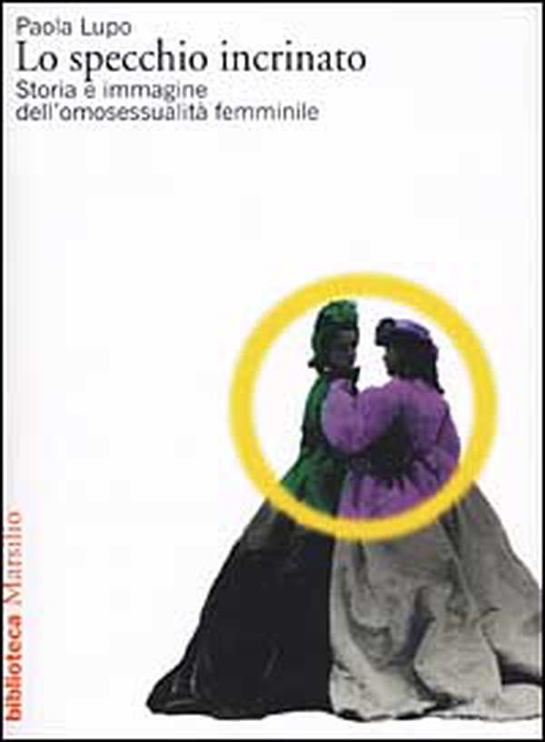 Lo specchio incrinato. Storia e immagine dell'omosessualità femminile - Librerie.coop Lo specchio incrinato. Storia e immagine dell'omosessualità femminile - Librerie.coop
