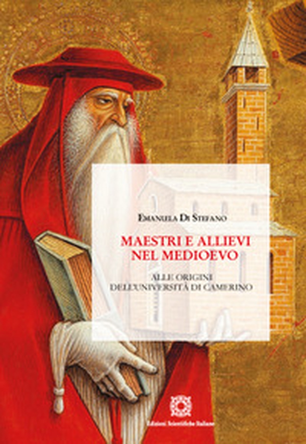 Maestri e allievi nel Medioevo. Alle origini dell'Università di Camerino - Librerie.coop Maestri e allievi nel Medioevo. Alle origini dell'Università di Camerino - Librerie.coop