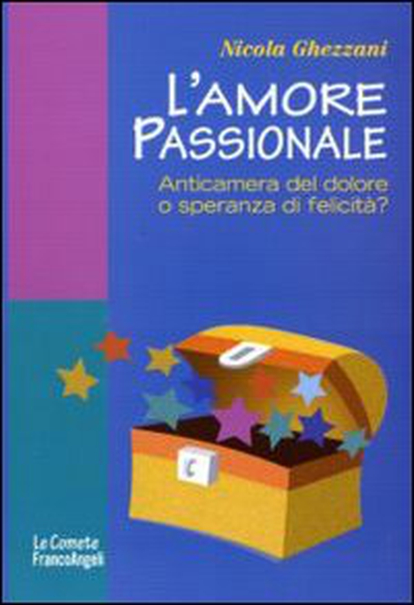L'amore passionale. Anticamera del dolore o speranza di felicità? - Librerie.coop L'amore passionale. Anticamera del dolore o speranza di felicità? - Librerie.coop