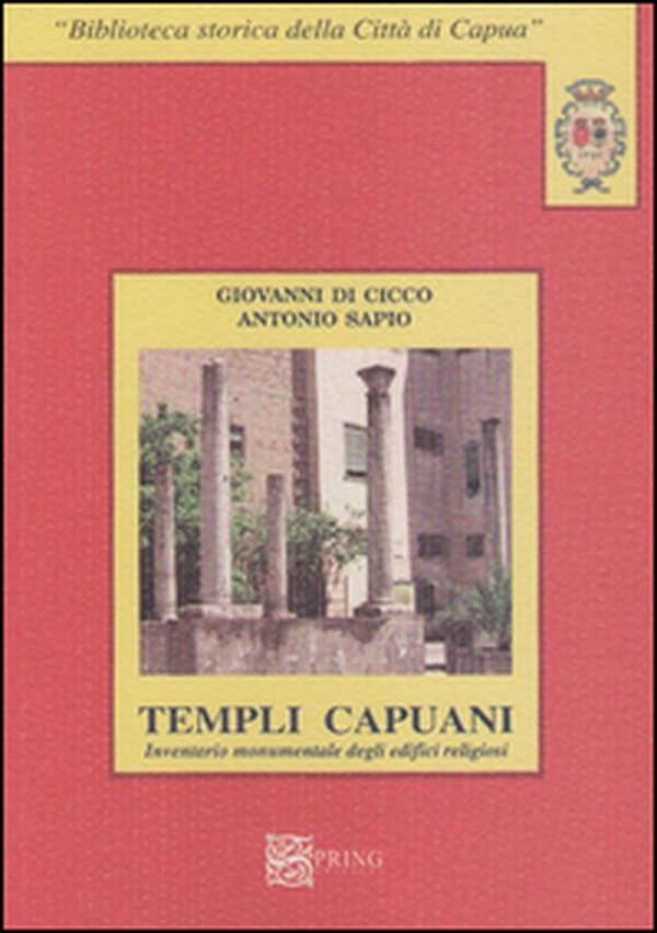 I templi capuani. Inventario monumentale degli edifici religiosi - Librerie.coop I templi capuani. Inventario monumentale degli edifici religiosi - Librerie.coop